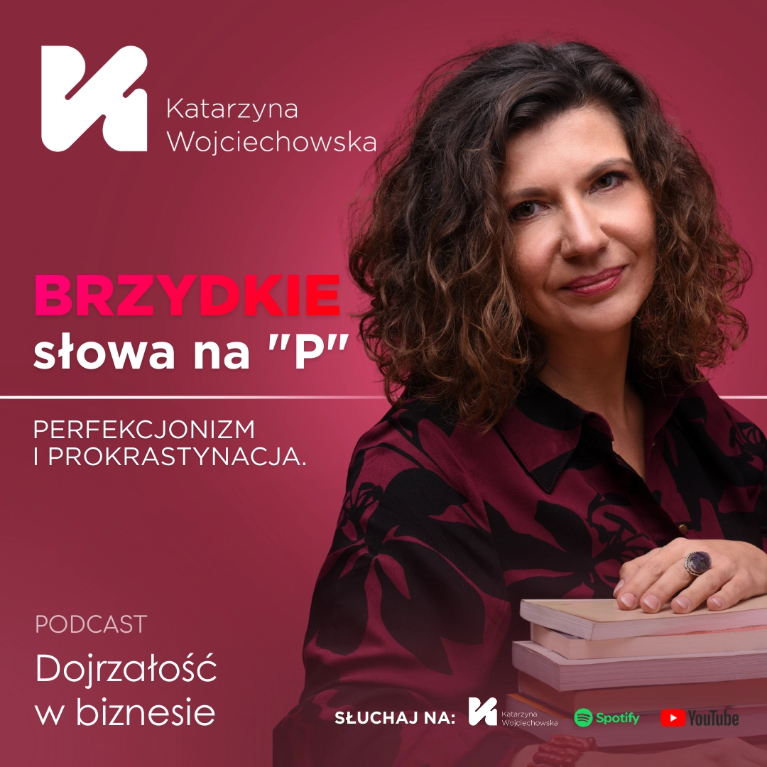 Brzydkie słowa na "P" - perfekcjonizm i prokrastynacja. Brzydkie słowa na "P" - perfekcjonizm i prokrastynacja.