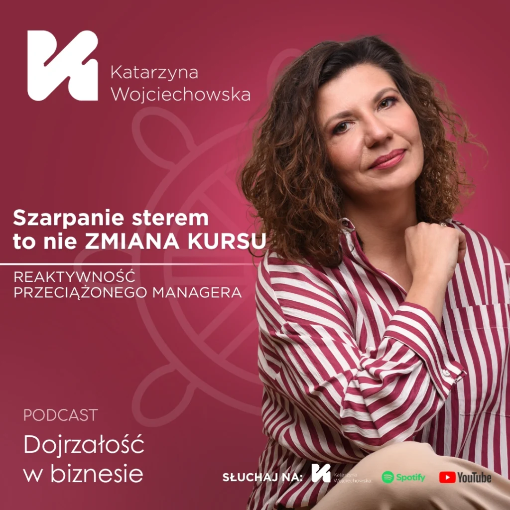 Szarpanie sterem to nie zmiana kursu – reaktywność przeciążonego managera